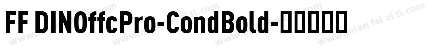 FF DINOffcPro-CondBold字体转换